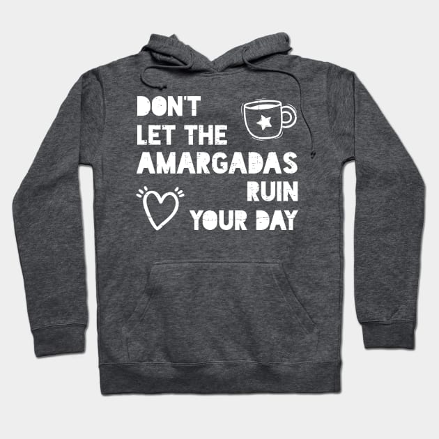 Don't let the amargadas ruin your day - white design Hoodie by verde